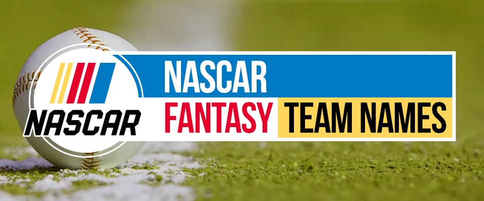 Fantasy NASCAR Team Name Ideas All New For 2023 